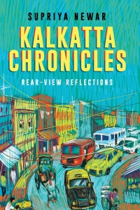 Kalkatta Chronicles: Rear-veiw Reflections