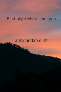 First night when i met you