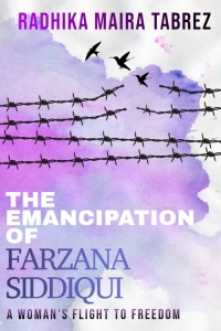 The Emancipation of Farzana Siddiqui: A Woman's Flight to Freedom