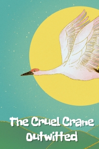 The Cruel Crane Outwitted