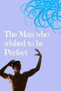 The Man who wished to be Perfect