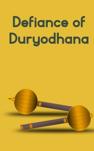Defiance of Duryodhana
