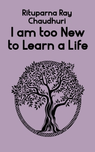 I am too New to Learn a Life