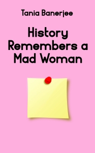 History Remembers a Mad Woman