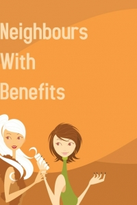 Neighbours With Benefits