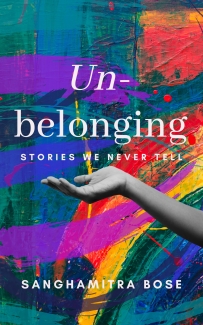 Unbelonging: Stories We Never Tell